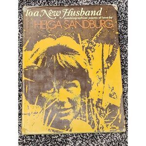 SANDBURG, Helga To a New Husband Autobiographical Poems of Love